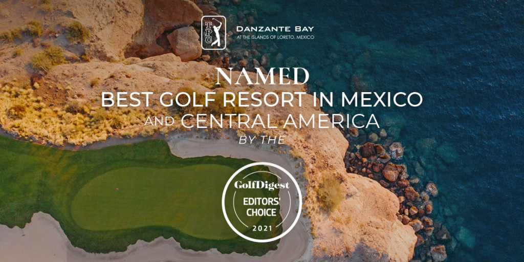 TPC Danzante Bay Wins 2021 Golf Digest Editors’ Choice Award as one of the Best Golf Resorts In Mexico And Central America